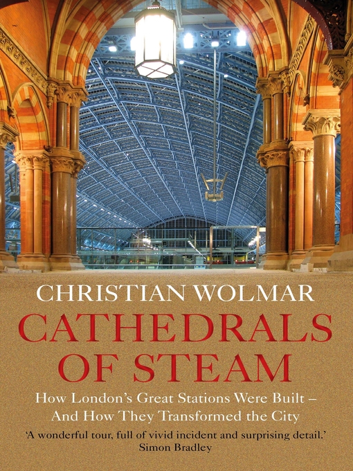 Title details for Cathedrals of Steam by Christian Wolmar - Available
